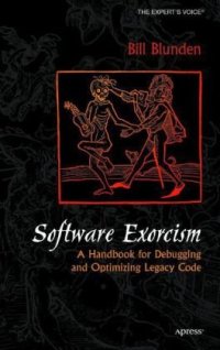 cover of the book Software Exorcism: A Handbook for Debugging and Optimizing Legacy Code