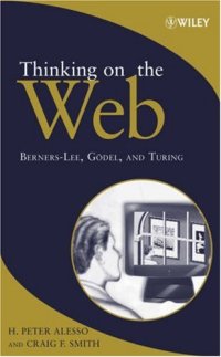 cover of the book Thinking on the Web: Berners-Lee, Gödel and Turing