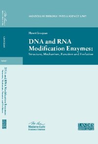 cover of the book DNA and RNA Modification Enzymes: Structure, Mechanism, Function, and Evolution