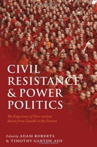 cover of the book Civil Resistance and Power Politics: The Experience of Non-violent Action from Gandhi to the Present