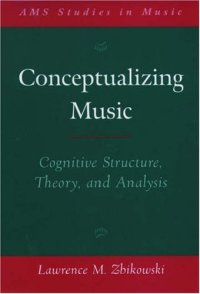 cover of the book Conceptualizing Music: Cognitive Structure, Theory, and Analysis (Ams Studies in Music Series)