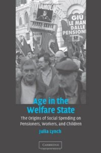 cover of the book Age in the Welfare State: The Origins of Social Spending on Pensioners, Workers, and Children