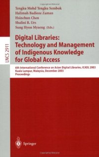 cover of the book Digital Libraries: Technology and Management of Indigenous Knowledge for Global Access: 6th International Conference on Asian Digital Libraries, ICADL 2003, Kuala Lumpur, Malaysia, December 8-12, 2003. Proceedings