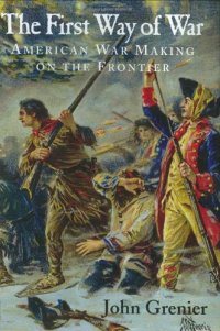 cover of the book The First Way of War: American War Making on the Frontier, 1607–1814