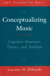 cover of the book Conceptualizing Music: Cognitive Structure, Theory, and Analysis (Ams Studies in Music Series)