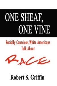 cover of the book One Sheaf, One Vine: Racially Conscious White Americans Talk About Race