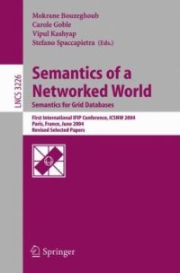 cover of the book Semantics of a Networked World. Semantics for Grid Databases: First International IFIP Conference, ICSNW 2004, Paris, France, June 17-19, 2004, Revised Selected Papers