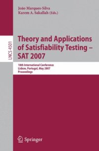 cover of the book Theory and Applications of Satisfiability Testing - SAT 2007: 10th International Conference, SAT 2007, Lisbon, Portugal, May 28-31, 2007, Proceedings