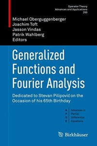 cover of the book Generalized Functions and Fourier Analysis: Dedicated to Stevan PilipoviÄ on the Occasion of his 65th Birthday