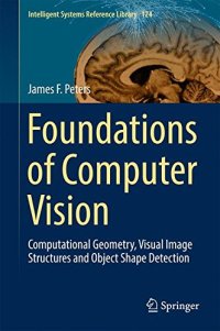 cover of the book Foundations of Computer Vision: Computational Geometry, Visual Image Structures and Object Shape Detection