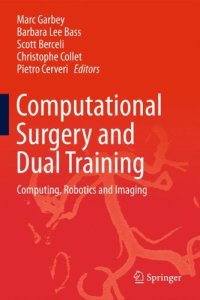 cover of the book Computational Surgery and Dual Training: Computing, Robotics and Imaging