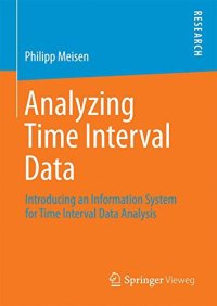 cover of the book Analyzing Time Interval Data: Introducing an Information System for Time Interval Data Analysis