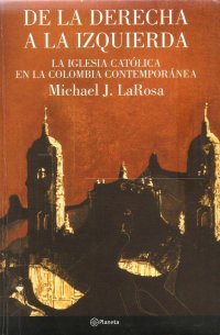 cover of the book De la derecha a la izquierda La  Iglesia Católica en la Colombia contemporánea