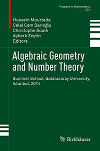 cover of the book Algebraic Geometry and Number Theory: Summer School, Galatasaray University, Istanbul, 2014