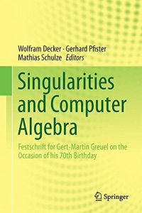 cover of the book Singularities and Computer Algebra: Festschrift for Gert-Martin Greuel on the Occasion of his 70th Birthday