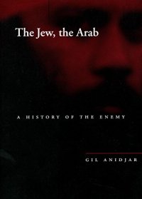 cover of the book The Jew, the Arab: A History of the Enemy