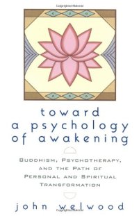 cover of the book Toward a Psychology of Awakening: Buddhism, Psychotherapy, and the Path of Personal and Spiritual Transformation