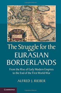 cover of the book The Struggle for the Eurasian Borderlands: From the Rise of Early Modern Empires to the End of the First World War