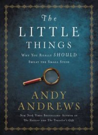 cover of the book The Little Things: Why You Really Should Sweat the Small Stuff