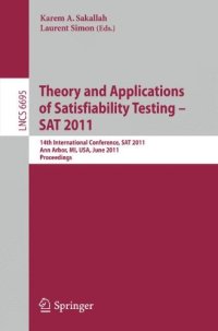 cover of the book Theory and Application of Satisfiability Testing: 14th International Conference, SAT 2011, Ann Arbor, MI, USA, June 19-22, 2011, Proceedings