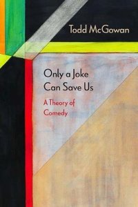 cover of the book Only a Joke Can Save Us: A Theory of Comedy