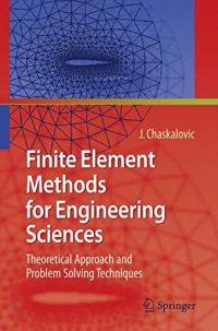 cover of the book Finite Element Methods for Engineering Sciences: Theoretical Approach and Problem Solving Techniques