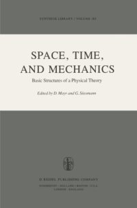 cover of the book Space, Time, and Mechanics: Basic Structures of a Physical Theory