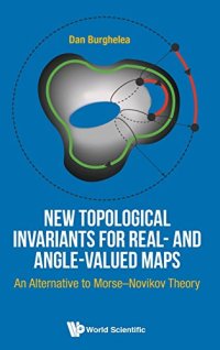 cover of the book New Topological Invariants for Real- and Angle-Valued Maps: An Alternative to Morse-Novikov Theory