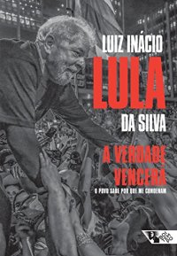 cover of the book A Verdade Vencerá - o Povo Sabe por que me Condenam