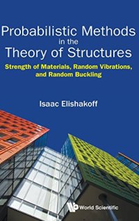 cover of the book Probabilistic Methods in the Theory of Structures: Strength of Materials, Random Vibrations, and Random Buckling