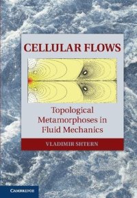 cover of the book Cellular Flows: Topological Metamorphoses in Fluid Mechanics