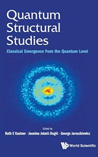 cover of the book Quantum Structural Studies: Classical Emergence from the Quantum Level