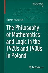 cover of the book The Philosophy of Mathematics and Logic in the 1920s and 1930s in Poland