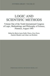 cover of the book Logic and Scientific Methods: Volume One of the Tenth International Congress of Logic, Methodology and Philosophy of Science, Florence, August 1995