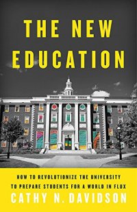 cover of the book The New Education: How to Revolutionize the University to Prepare Students for a World in Flux