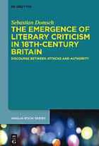 cover of the book The emergence of literary criticism in 18th-century Britain : discourse between attacks and authority