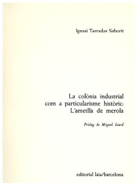 cover of the book La colònia industrial com a particularisme històric: L’ametlla de merola