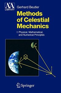 cover of the book Methods of Celestial Mechanics: Volume I: Physical, Mathematical, and Numerical Principles