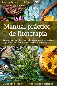 cover of the book Manual práctico de fitoterapia: Descripción de las plantas medicinales y preparación de remedios naturale