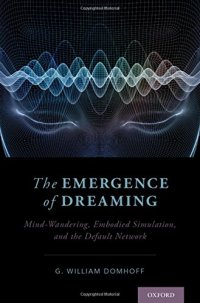 cover of the book The Emergence of Dreaming: Mind-Wandering, Embodied Simulation, and the Default Network