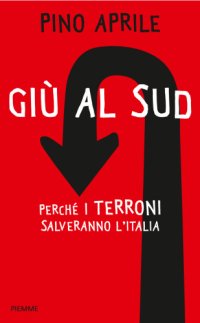 cover of the book Giù al sud. Perchè i terroni salveranno l’Italia