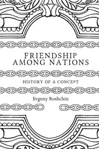 cover of the book Friendship among Nations: History of a Concept