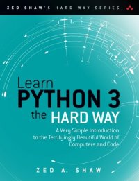 cover of the book Learn Python 3 the Hard Way: A Very Simple Introduction to the Terrifyingly Beautiful World of Computers and Code