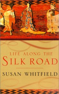 cover of the book Life Along the Silk Road