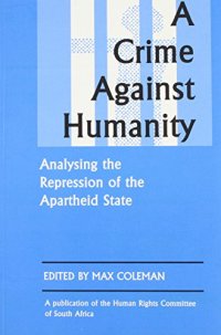 cover of the book A Crime Against Humanity: Analysing the Repression of the Apartheid State