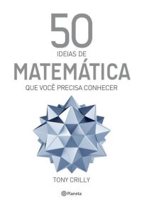 cover of the book 50 Ideias de Matemática Que Você Precisa Conhecer