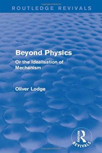 cover of the book Beyond Physics: Or the Idealisation of Mechanism