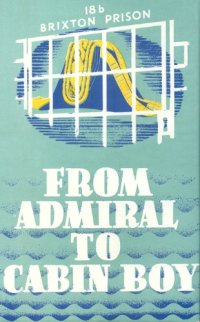 cover of the book From Admiral to Cabin Boy (Domvile and his internment under Reg. 18B)