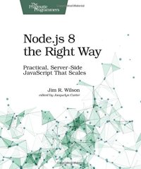 cover of the book Node.js 8 the Right Way: Practical, Server-Side JavaScript That Scales