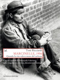 cover of the book Marcinelle, 1956. Quando la vita valeva meno del carbone